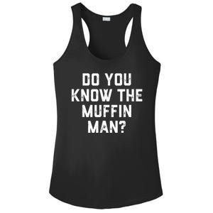 Do You Know The Muffin Man Humor Tee Ladies PosiCharge Competitor Racerback Tank