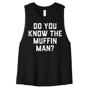 Do You Know The Muffin Man Humor Tee Women's Racerback Cropped Tank