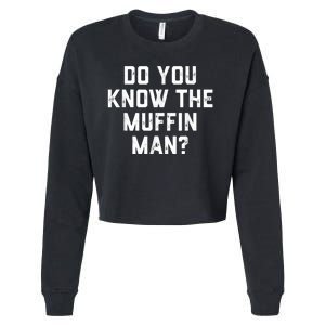 Do You Know The Muffin Man Humor Tee Cropped Pullover Crew