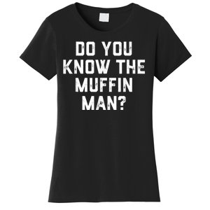 Do You Know The Muffin Man Humor Tee Women's T-Shirt