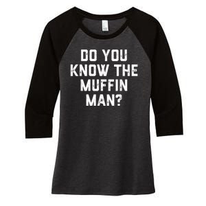 Do You Know The Muffin Man Humor Tee Women's Tri-Blend 3/4-Sleeve Raglan Shirt