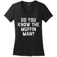 Do You Know The Muffin Man Humor Tee Women's V-Neck T-Shirt