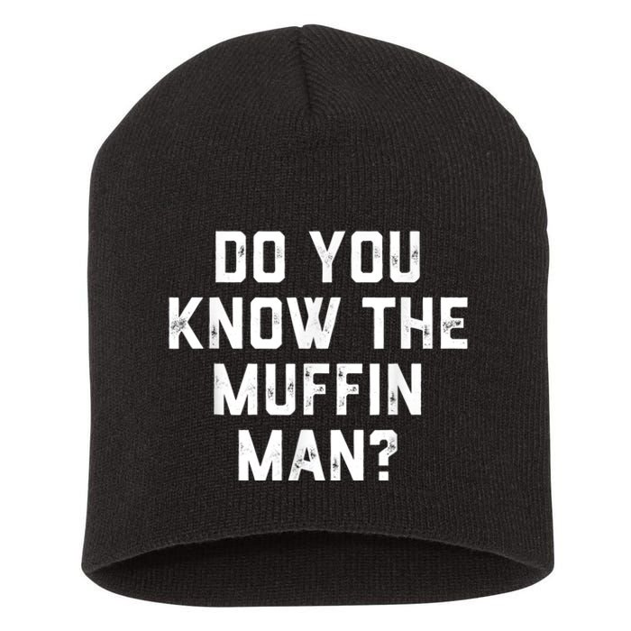 Do You Know The Muffin Man Humor Tee Short Acrylic Beanie