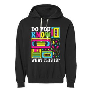 Do You Know What This Is 80s 90s Outfit Garment-Dyed Fleece Hoodie