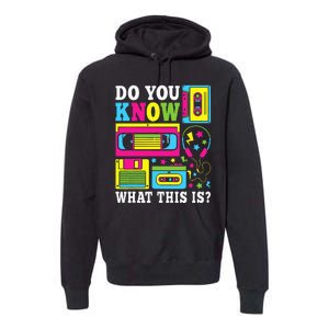 Do You Know What This Is 80s 90s Outfit Premium Hoodie