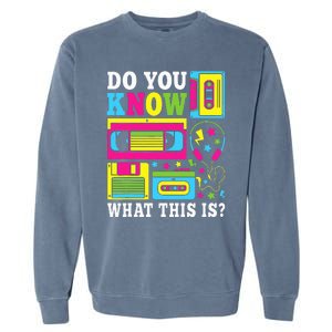 Do You Know What This Is 80s 90s Outfit Garment-Dyed Sweatshirt