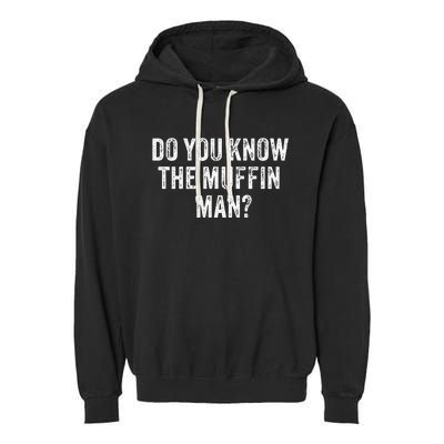 Do You Know The Muffin Man Funny Sarcastic Saying Vintage Garment-Dyed Fleece Hoodie