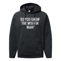 Do You Know The Muffin Man Funny Sarcastic Saying Vintage Performance Fleece Hoodie