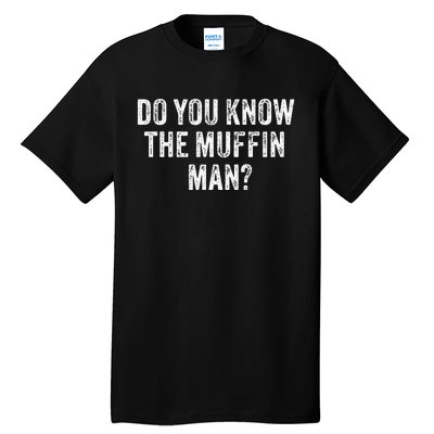 Do You Know The Muffin Man Funny Sarcastic Saying Vintage Tall T-Shirt