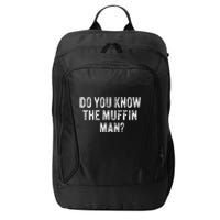 Do You Know The Muffin Man Funny Sarcastic Saying Vintage City Backpack