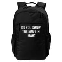 Do You Know The Muffin Man Funny Sarcastic Saying Vintage Daily Commute Backpack