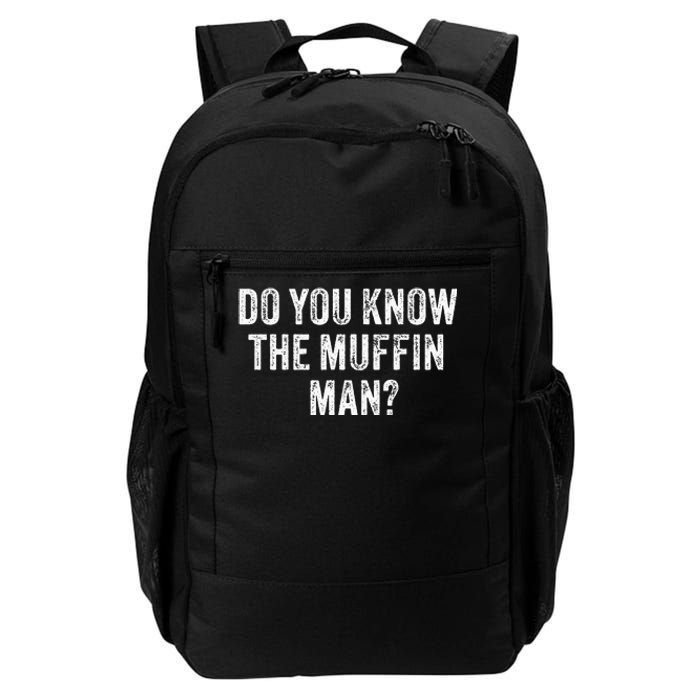 Do You Know The Muffin Man Funny Sarcastic Saying Vintage Daily Commute Backpack