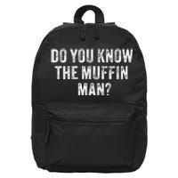 Do You Know The Muffin Man Funny Sarcastic Saying Vintage 16 in Basic Backpack