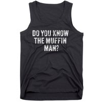 Do You Know The Muffin Man Funny Sarcastic Saying Vintage Tank Top