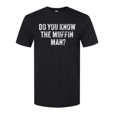 Do You Know The Muffin Man Funny Sarcastic Saying Vintage Softstyle® CVC T-Shirt