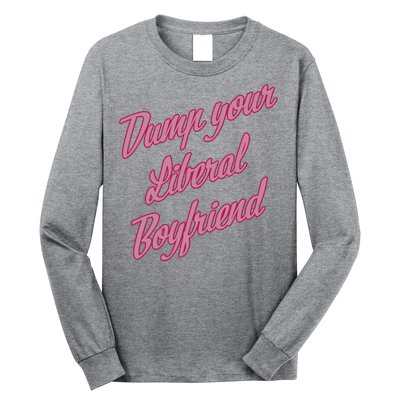 Dump Your Liberal Boyfriend Valentines Day Long Sleeve Shirt