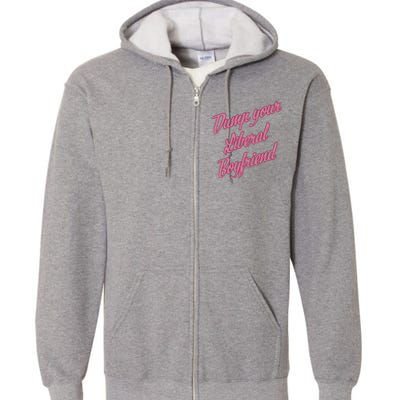 Dump Your Liberal Boyfriend Valentines Day Full Zip Hoodie