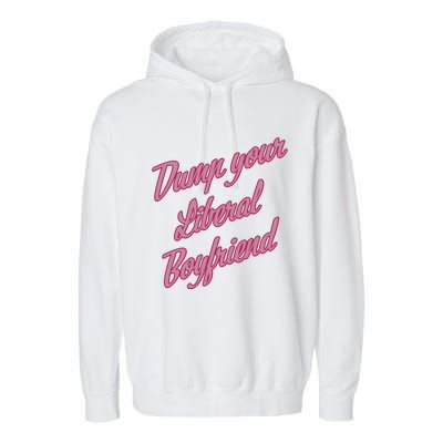 Dump Your Liberal Boyfriend Valentines Day Garment-Dyed Fleece Hoodie