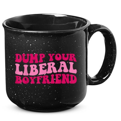 Dump Your Liberal Boyfriend Funny Gift 15oz Campfire Ceramic Mug