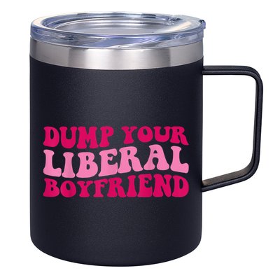 Dump Your Liberal Boyfriend Funny Gift 12oz Stainless Steel Coffee Mug