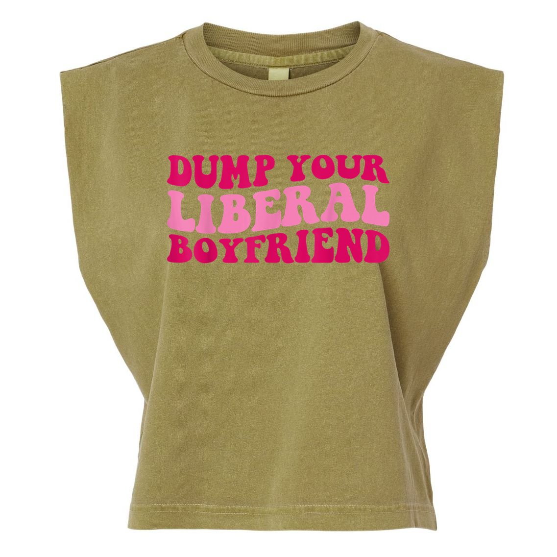 Dump Your Liberal Boyfriend Funny Gift Garment-Dyed Women's Muscle Tee
