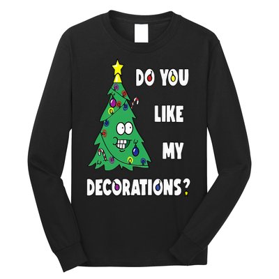 Do You Like My Decorations Christmas Long Sleeve Shirt