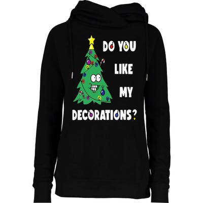Do You Like My Decorations Christmas Womens Funnel Neck Pullover Hood