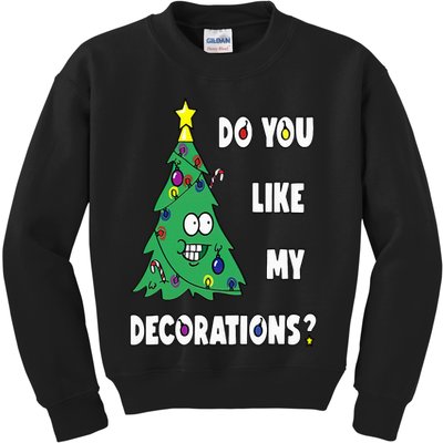 Do You Like My Decorations Christmas Kids Sweatshirt