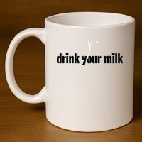 Drink Your Milk 11oz C Handle Ceramic Mug