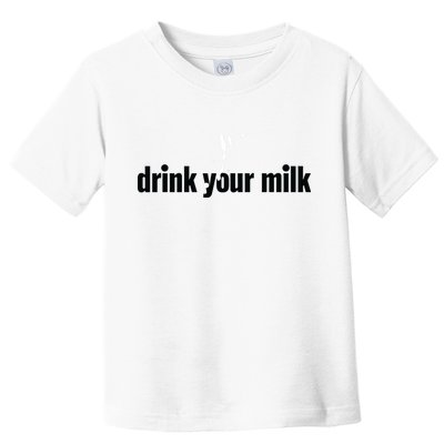 Drink Your Milk Toddler T-Shirt