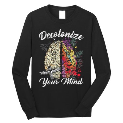 Decolonize Your Mind Indigenous People Native American Long Sleeve Shirt