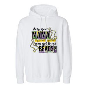 Does Your Mama KnowS How You Got Those Beads Garment-Dyed Fleece Hoodie