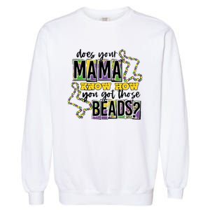 Does Your Mama KnowS How You Got Those Beads Garment-Dyed Sweatshirt