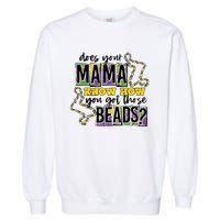 Does Your Mama KnowS How You Got Those Beads Garment-Dyed Sweatshirt