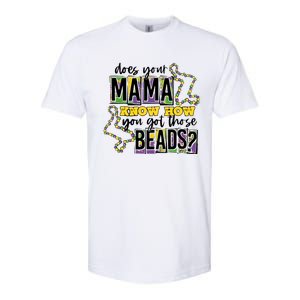 Does Your Mama KnowS How You Got Those Beads Softstyle CVC T-Shirt