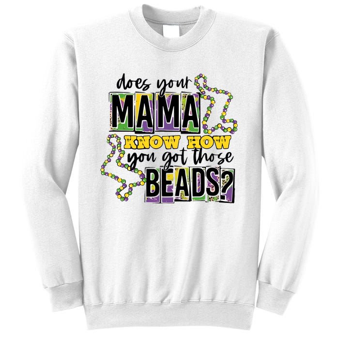 Does Your Mama KnowS How You Got Those Beads Sweatshirt