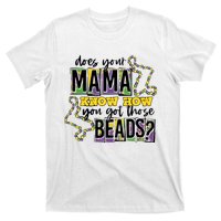 Does Your Mama KnowS How You Got Those Beads T-Shirt