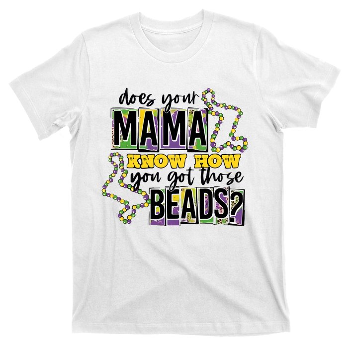 Does Your Mama KnowS How You Got Those Beads T-Shirt