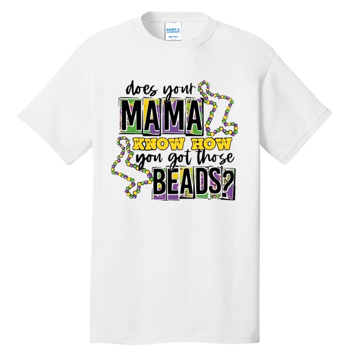 Does Your Mama KnowS How You Got Those Beads Tall T-Shirt