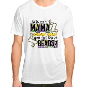 Does Your Mama KnowS How You Got Those Beads Adult ChromaSoft Performance T-Shirt