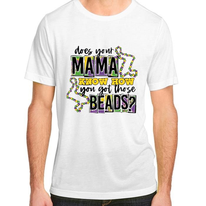 Does Your Mama KnowS How You Got Those Beads Adult ChromaSoft Performance T-Shirt