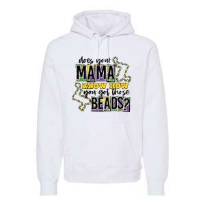 Does Your Mama KnowS How You Got Those Beads Premium Hoodie