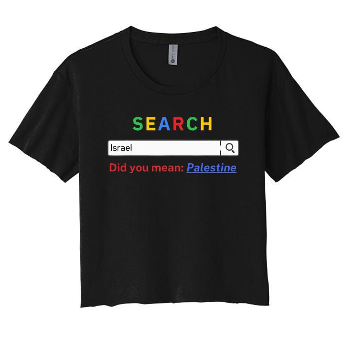 Did you mean Palestine  free Palestine  Gaza Peace  Women's Crop Top Tee