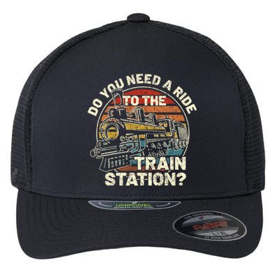 Do You Need A Ride To The Train Station Retro Vintage Train Gift Flexfit Unipanel Trucker Cap