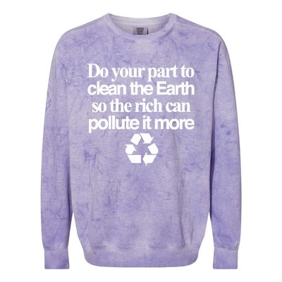 Do Your Part To Clean The Earth So The Rich Can Pollute It More Colorblast Crewneck Sweatshirt