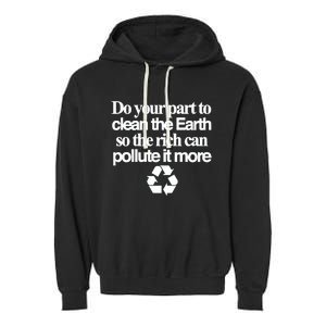 Do Your Part To Clean The Earth So The Rich Can Pollute It More Garment-Dyed Fleece Hoodie