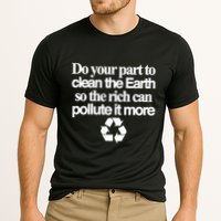 Do Your Part To Clean The Earth So The Rich Can Pollute It More Performance Shirt