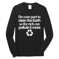 Do Your Part To Clean The Earth So The Rich Can Pollute It More Long Sleeve Shirt