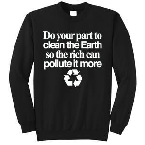 Do Your Part To Clean The Earth So The Rich Can Pollute It More Sweatshirt