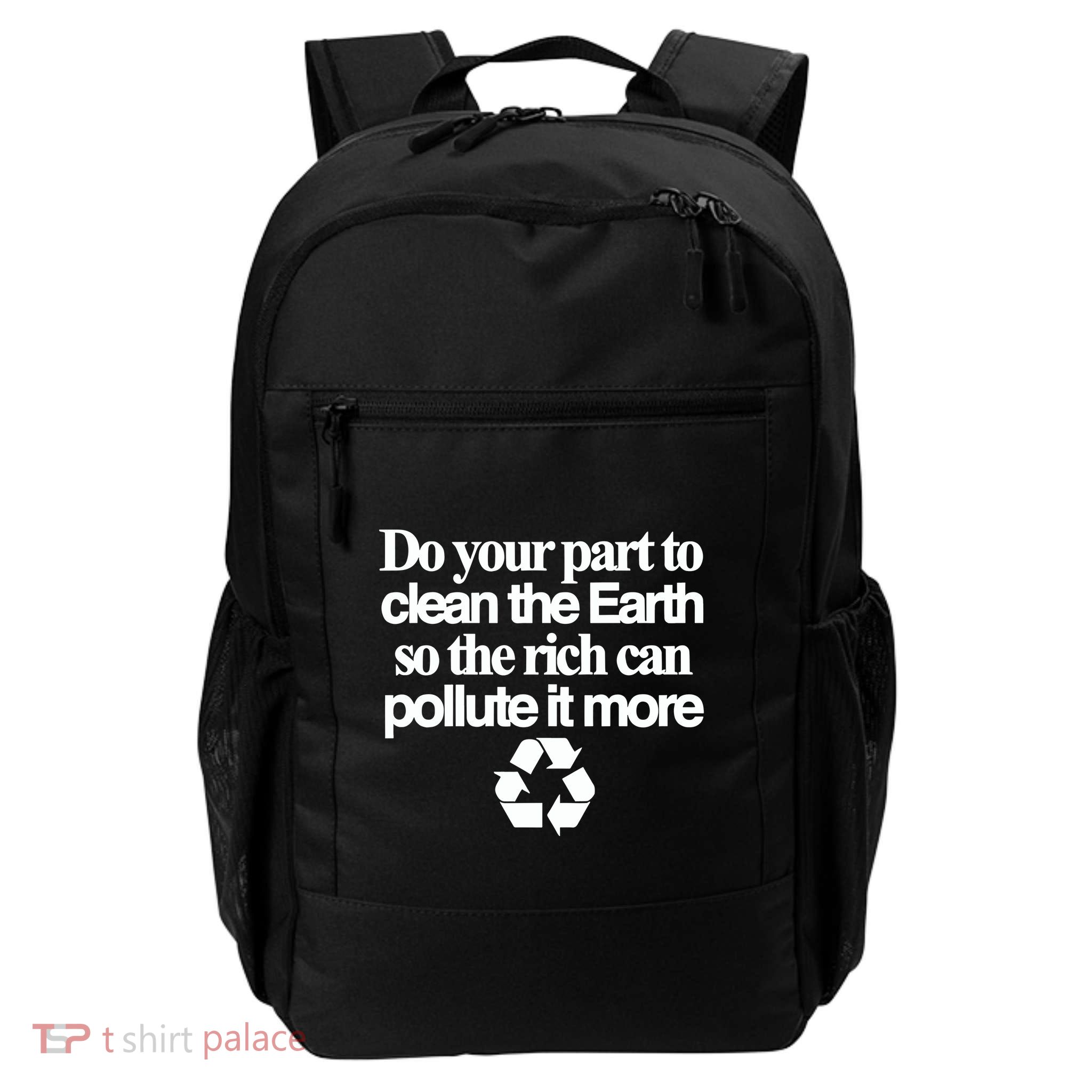 Do Your Part To Clean The Earth So The Rich Can Pollute It More Backpack